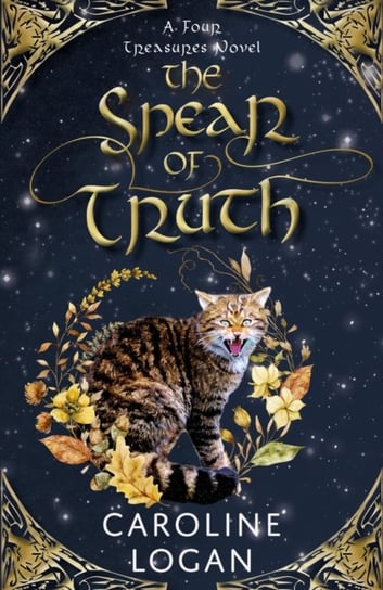 The Spear of Truth: A Four Treasures Novel (Book 4) Caroline Logan