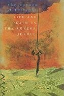 The Spears of Twilight: Life and Death in the Amazon Jungle Descola Philippe