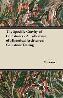 The Specific Gravity of Gemstones - A Collection of Historical Articles on Gemstone Testing Opracowanie zbiorowe