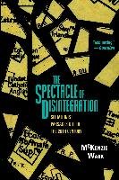 The Spectacle of Disintegration Wark McKenzie