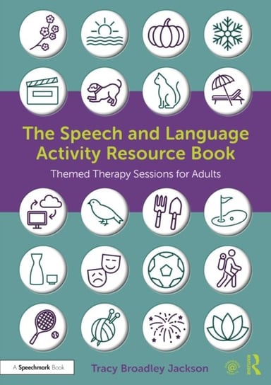 The Speech and Language Activity Resource Book: Themed Therapy Sessions for Adults Tracy Broadley Jackson
