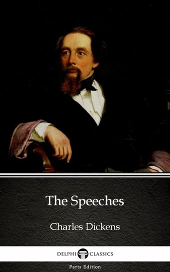 The Speeches by Charles Dickens (Illustrated) Dickens Charles