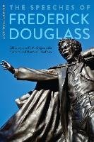 The Speeches of Frederick Douglass: A Critical Edition Douglass Frederick