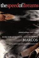 The Speed of Dreams: Selected Writings 2001-2007 Marcos Subcomandante Insurgente