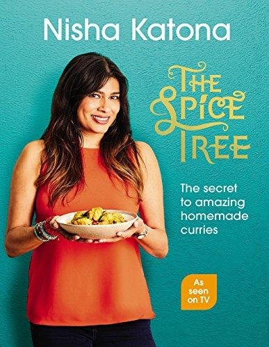 The Spice Tree. The secret to amazing homemade curries Nisha Katona