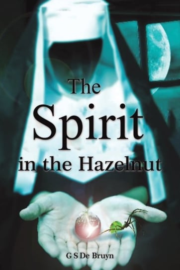 The Spirit in the Hazelnut austin macauley publishers llc