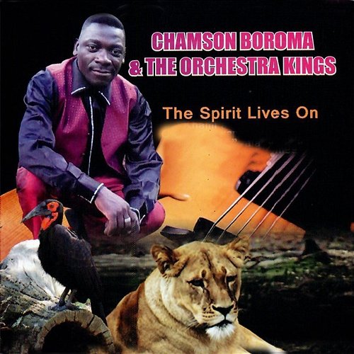 The Spirit Lives On Chamson Boroma & The Orchestra Kings