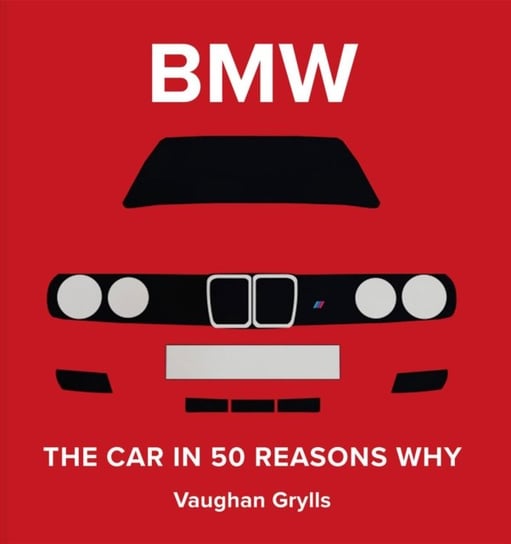 The Spirit of BMW: 50 Reasons Why We Love Them Vaughan Grylls
