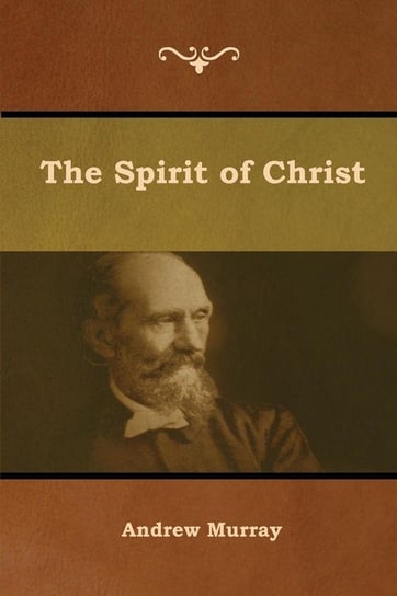 The Spirit of Christ Andrew Murray