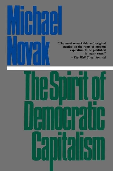 The Spirit of Democratic Capitalism Novak Michael