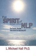 The Spirit of Nlp: The Process, Meaning and Criteria for Mastering Nlp Hall Michael L.