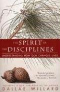 The Spirit of the Disciplines - Reissue: Understanding How God Changes Lives Willard Dallas