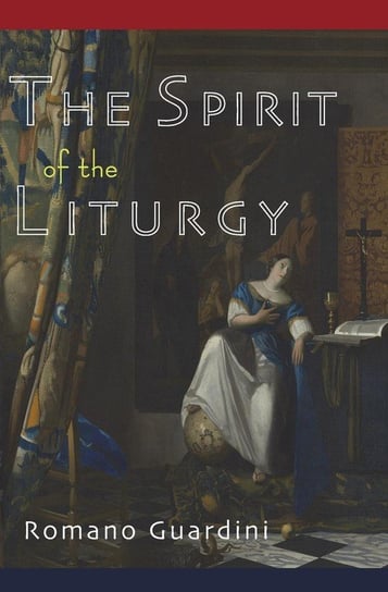 The Spirit of the Liturgy Guardini Romano