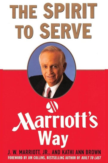 The Spirit to Serve Marriott's Way Marriott J. W.