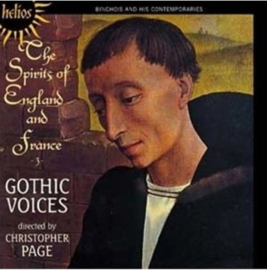 The Spirits Of England & France. Volume 3: Binchois And His Contemporaries Gothic Voices
