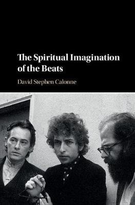 The Spiritual Imagination of the Beats Calonne David Stephen