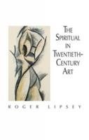 The Spiritual in Twentieth-Century Art Lipsey Roger