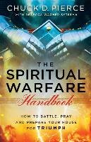 The Spiritual Warfare Handbook Pierce Chuck D., Sytsema Rebecca Wagner