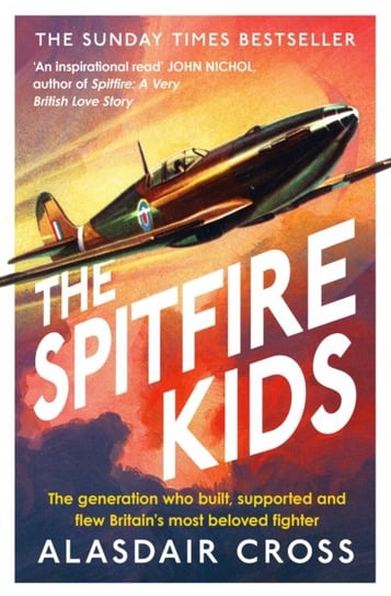 The Spitfire Kids. The generation who built, supported and flew Britains most beloved fighter Opracowanie zbiorowe