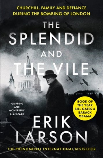The Splendid and the Vile: Churchill, Family and Defiance During the Bombing of London Larson Erik