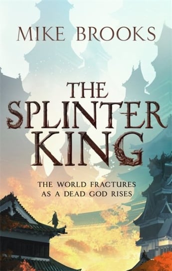 The Splinter King: The God-King Chronicles, Book 2 Brooks Mike
