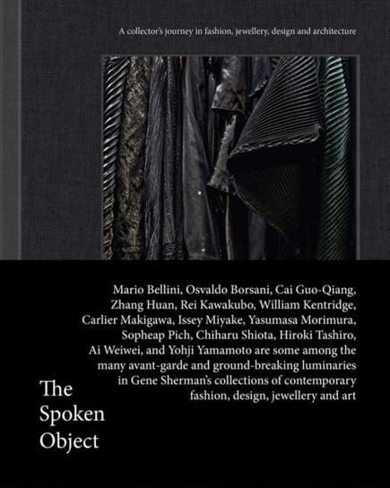The Spoken Object: A collector's journey in fashion, jewellery, design and architecture Gene Sherman
