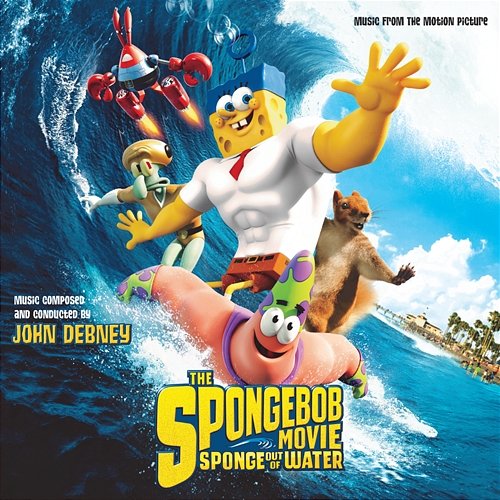 The SpongeBob Movie: Sponge Out Of Water (Music From The Motion Picture) John Debney