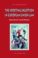 The Sporting Exception in European Union Law Miettinen Samuli, Parrish Richard