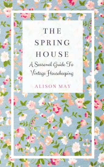 The Spring House Alison May