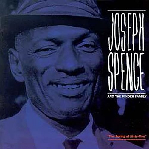 The Spring Of Sixty-Five Joseph Spence & The Pinder Family
