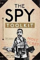 The Spy Toolkit: Extraordinary Inventions from World War II Twigge Stephen