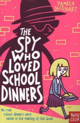The Spy Who Loved School Dinners Butchart Pamela