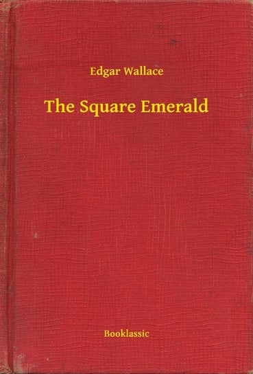 The Square Emerald Edgar Wallace