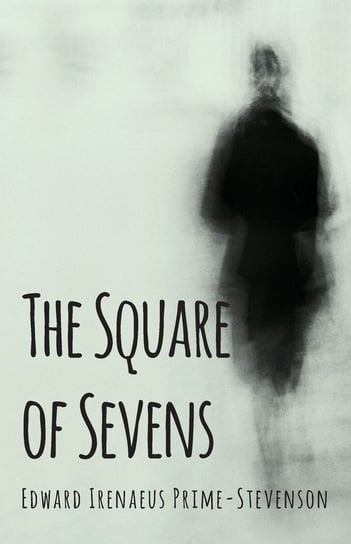 The Square of Sevens Prime-Stevenson Edward Irenaeus