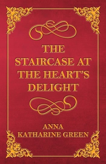 The Staircase at the Heart's Delight Green Anna Katharine