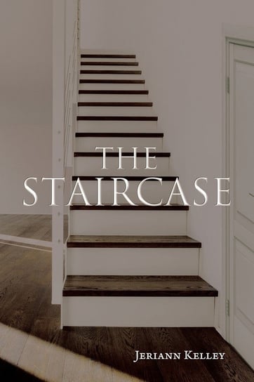 The Staircase Kelley Jeriann
