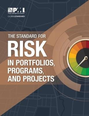 The Standard for Risk Management in Portfolios, Programs, and Projects Project Management Institute