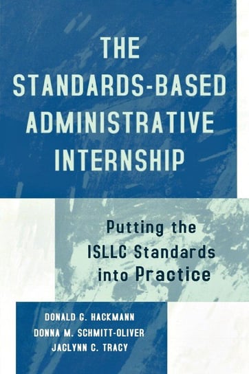 The Standards-Based Administrative Internship Hackmann Donald G.