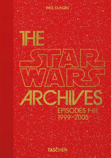 The Star Wars Archives. 1999-2005. 40th Ed. Duncan Paul
