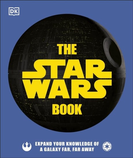 The Star Wars Book: Expand your knowledge of a galaxy far, far away Opracowanie zbiorowe