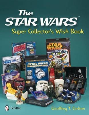 The Star Wars Super Collector's Wish Book Carlton Geoffrey T.