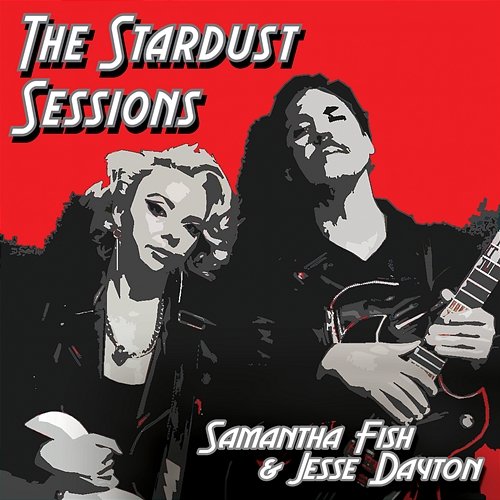 The Stardust Sessions Samantha Fish, Jesse Dayton