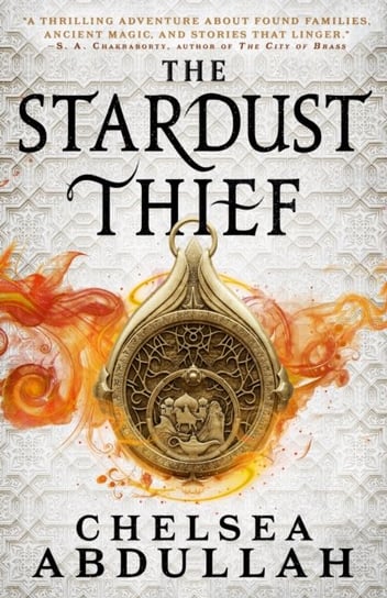 The Stardust Thief: A SPELLBINDING DEBUT FROM FANTASY'S BRIGHTEST NEW STAR Chelsea Abdullah