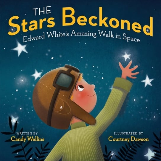 The Stars Beckoned: Edward Whites Amazing Walk in Space Candy Wellins