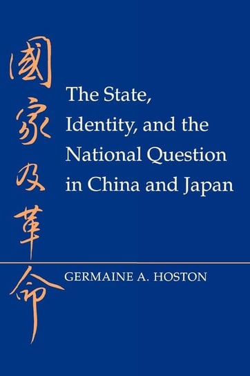 The State, Identity, and the National Question in China and Japan Hoston Germaine A.