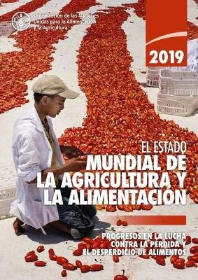 The State of Food and Agriculture 2019 (Spanish Edition): Moving Forward on Food Loss and Waste Reduction Opracowanie zbiorowe