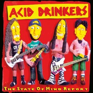 The State of Mind Report Acid Drinkers