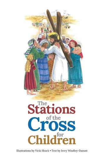 The Stations of the Cross for Children Windley-Daoust Jerry J