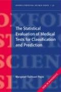 The Statistical Evaluation of Medical Tests for Classification and Prediction Pepe Margaret Sullivan
