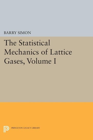 The Statistical Mechanics of Lattice Gases, Volume I Simon Barry